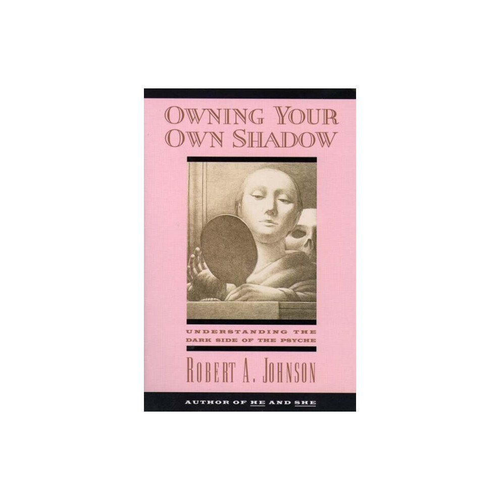 Owning Your Own Shadow: Understanding the Dark Side of the Psyche (Paperback)