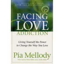 Facing Love Addiction: Giving Yourself The Power To Change The Way You Love (Paperback)