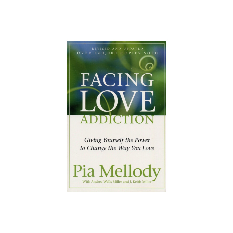 Facing Love Addiction: Giving Yourself The Power To Change The Way You Love (Paperback)