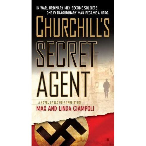 Churchill's Secret Agent : A Novel Based on a True Story