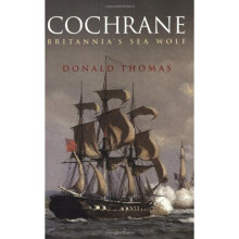 Cochrane: The Story of Britannia's Sea Wolf (CASSELL MILITARY PAPERBACKS)