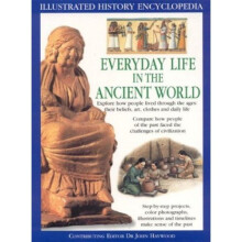 Everyday Life in the Ancient World (Illustrated History Encyclopedia)