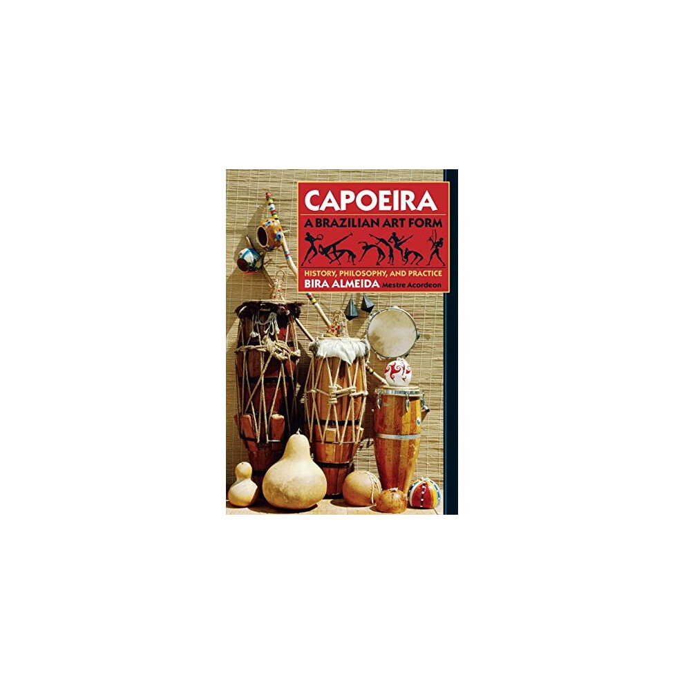 Capoeira: History, Philosophy, Practice