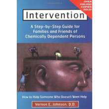 Intervention: A Step-by-Step Guide for Families and Friends of Chemically Dependent Persons: How to Help Someone Who Doesn't Want Help