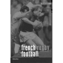 French Rugby Football: A Cultural History (Berg French Studies)