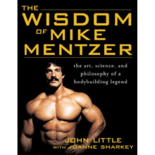 The Wisdom of Mike Mentzer: The Art, Science and Philosophy of a Bodybuilding Legend (Paperback)