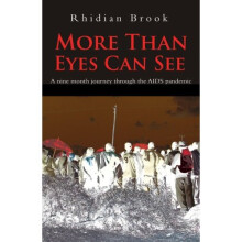 More Than Eyes Can See: A Nine Month Journey into the Aids Pandemic