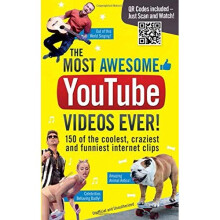 The Most Awesome Youtube Videos Ever!: 150 of the Coolest, Craziest and Funniest Internet Clips