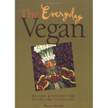 EVERYDAY VEGAN, THE : Recipes and Lessons For Living the Vegan Life