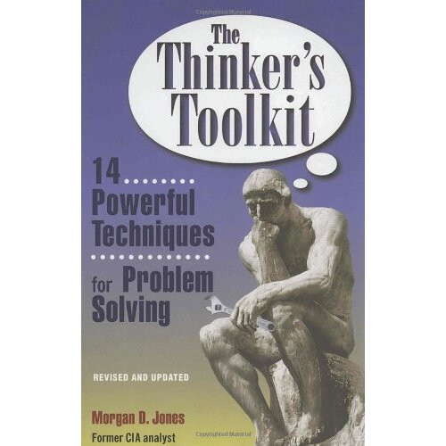 The Thinker's Toolkit: 14 Powerful Techniques for Problem Solving
