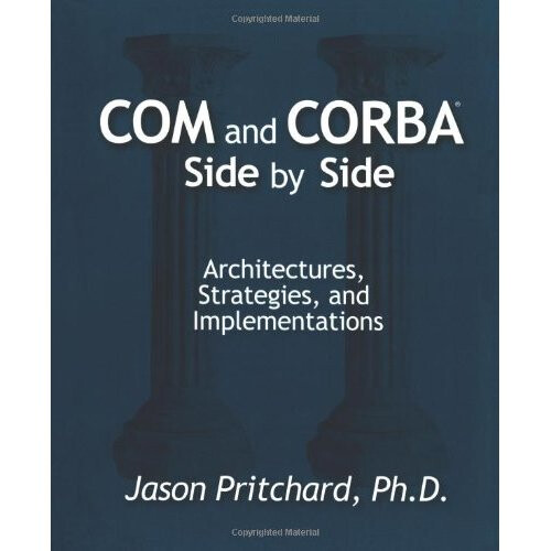 COM and CORBA Side by Side: Architectures, Strategies, and Implementations