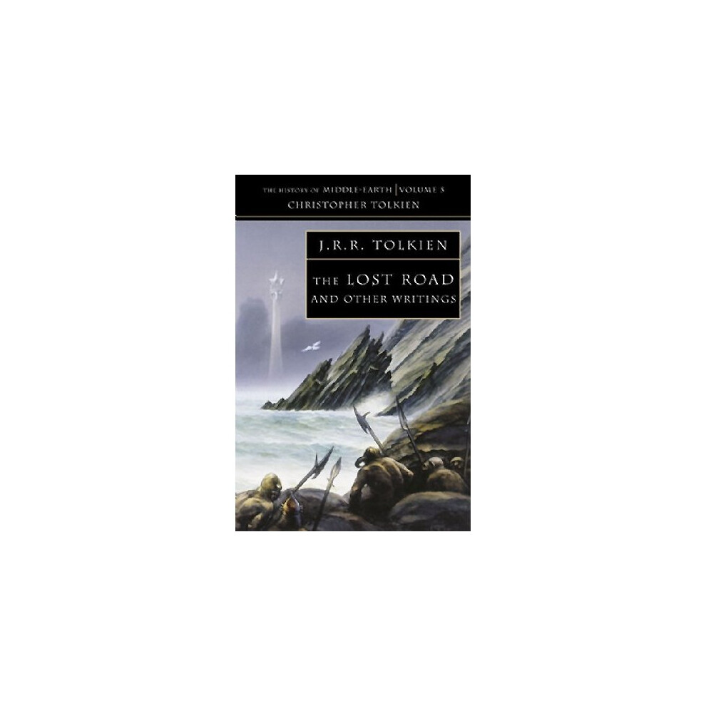 The Lost Road: and Other Writings (The History of Middle-earth, Book 5): V.5 1
