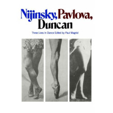 Nijinsky, Pavlova, Duncan: Three Lives In Dance