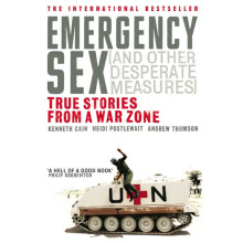 Emergency Sex (And Other Desperate Measures): True Stories from a War Zone (Paperback)