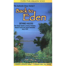 Back to Eden: Classic Guide to Herbal Medicine, Natural Food and Home Remedies Since 1939