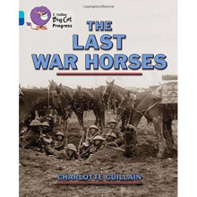 The Last War Horses: Band 07 Turquoise/Band 16 Sapphire (Collins Big Cat Progress)