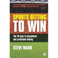 Sports Betting to Win: The 10 keys to disciplined and profitable betting