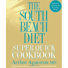 The South Beach Diet Super Quick Cookbook: 175 Healthy and Delicious Recipes Ready in 30 Minutes or Less