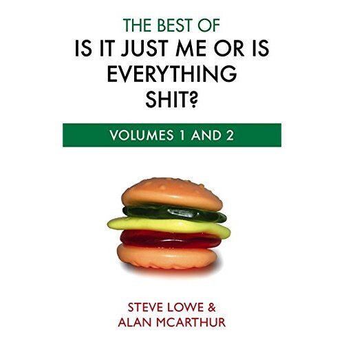 The Best Of Is It Just Me Or Is Everything Shit?