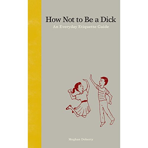How Not to Be a Dick