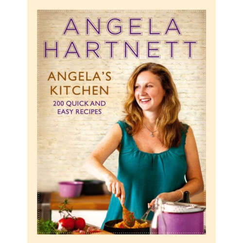 Angela's Kitchen: 200 Quick and Easy Recipes (Hardcover)