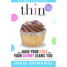 How to Have Your Cake and Your Skinny Jeans Too: Stop Binge Eating, Overeating and Dieting For Good, Get the Naturally Thin Body You Crave From th...