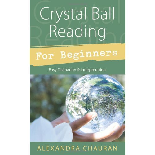 Crystal Ball Reading for Beginners: Easy Divination & Interpretation