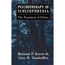 Psychotherapy of Schizophrenia: The Treatment of Choice: The Treatment of Choice