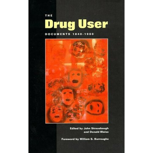 The Drug User: Documents, 1840-1960