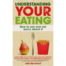 Understanding Your Eating: How To Eat And Not Worry About It: How to eat and not worry about it (UK Higher Education OUP Humanities & Social Scien...