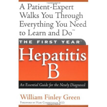 The First Year: Hepatitis B: An Essential Guide for the Newly Diagnosed