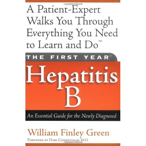The First Year: Hepatitis B: An Essential Guide for the Newly Diagnosed