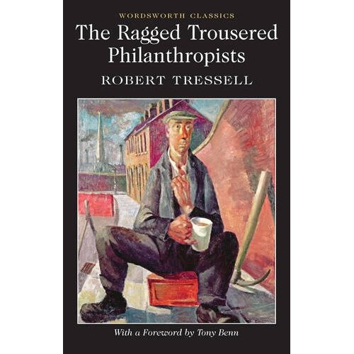 The Ragged Trousered Philanthropists (Wordsworth Classics)