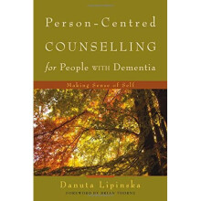 Person-Centred Counselling for People with Dementia: Making Sense of Self
