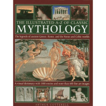 The Illustrated A-Z of Classic Mythology: The Legends of Ancient Greece, Rome, and the Norse and Celtic Worlds