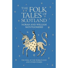 The Folk Tales of Scotland: The Well at the World's End and Other Stories