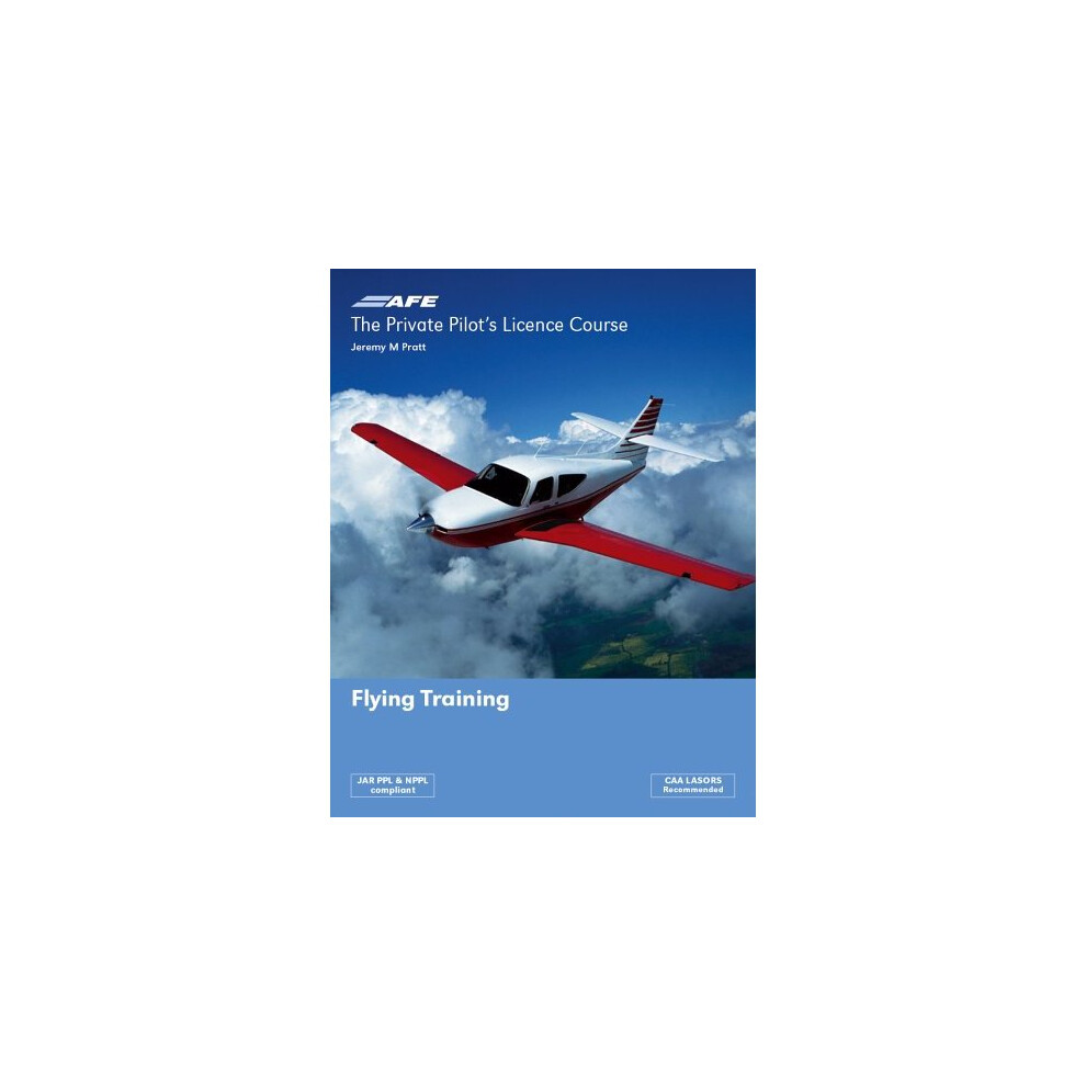 The Private Pilots License Course: Flying Training (Private Pilots Licence Course)