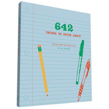 642 Things to Write About: Young Writers' Edition