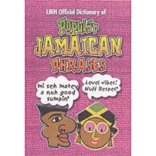 LMH OFFICIAL DICTIONARY OF POPULAR JAMAICAN PHRASES