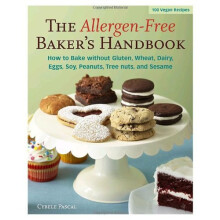 The Allergen-Free Baker's Handbook: How to Bake without Gluten, Wheat, Dairy, Eggs, Soy, Peanuts, Tree Nuts, or Sesame