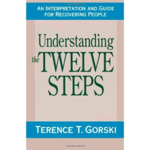 Understanding the Twelve Steps: An Interpretation and Guide for Recovering: A Interpretation and Guide for Recovering People