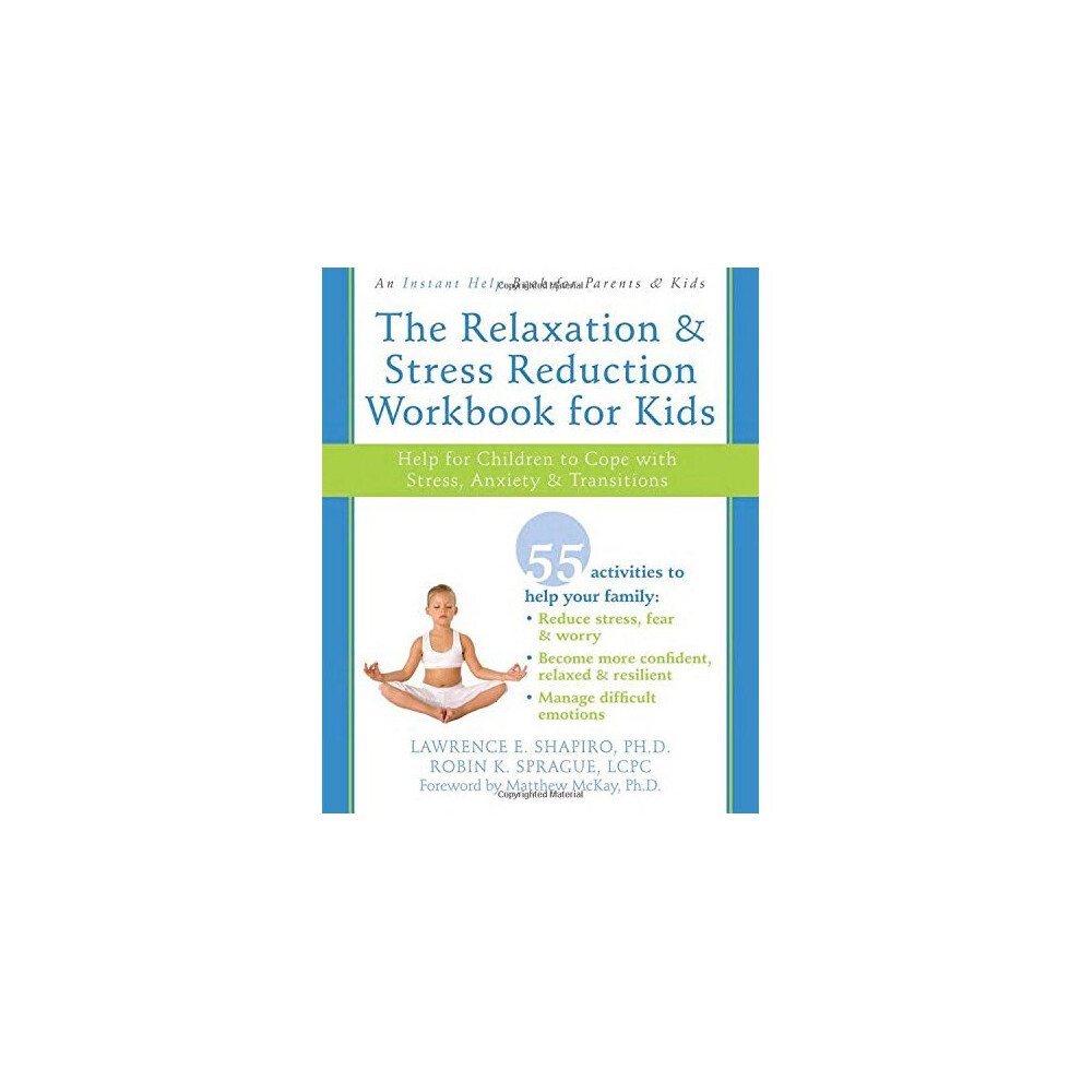 The Relaxation & Stress Reduction Workbook for Kids: Help for Children to Cope with Stress, Anxiety & Transitions: Help for Children to Cope with ...