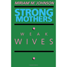Strong Mothers, Weak Wives: The Search for Gender Equality
