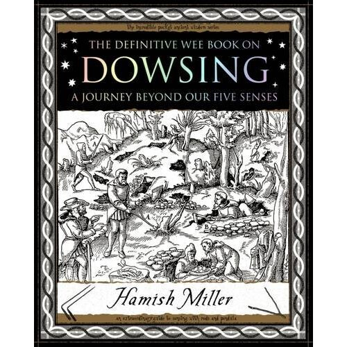 Dowsing: A Journey Beyond Our Five Senses (Mathemagical Ancient Wizdom)