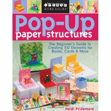 Pop-up Paper Structures: Beginner's Guide to Creating 3-D Elements for Books, Cards and More