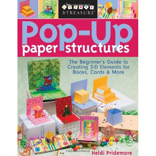 Pop-up Paper Structures: Beginner's Guide to Creating 3-D Elements for Books, Cards and More