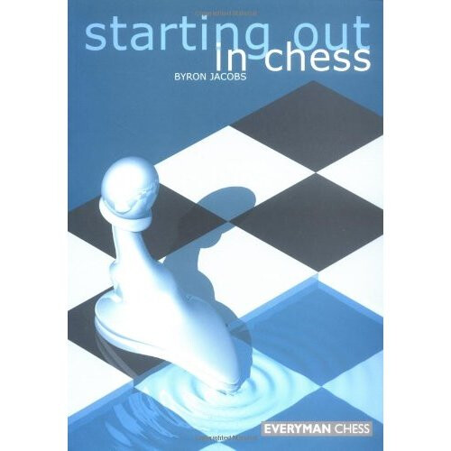 Starting Out in Chess (Everyman chess series)