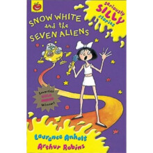 Snow White and The Seven Aliens (Seriously Silly Stories)