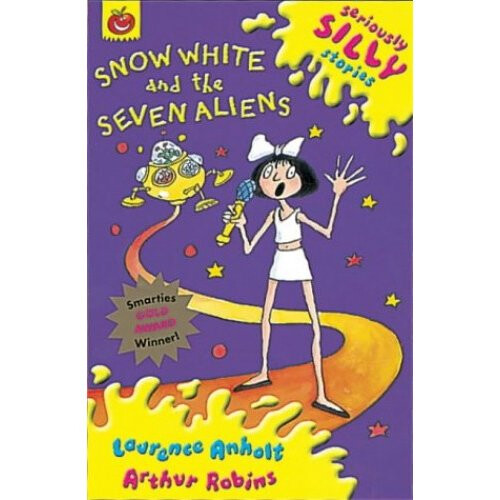 Snow White and The Seven Aliens (Seriously Silly Stories)