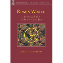 Rumi's World: The Life and Work of the Great Sufi Poet (Shambhala dragon editions)
